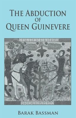 The Abduction of Queen Guinevere