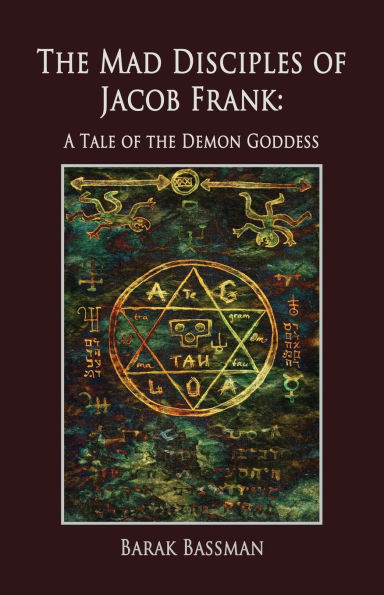 the Mad Disciples of Jacob Frank: A Tale Demon Goddess