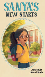 Title: Sanya's New Starts: An Easy to Read, Diverse Chapter Book about Belonging, Author: Aditi W Singh