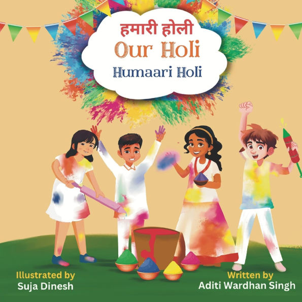 Our Holi: Humaari Holi - A Bilingual Hindi English Story Celebrating the Meaning and Origins of Holi