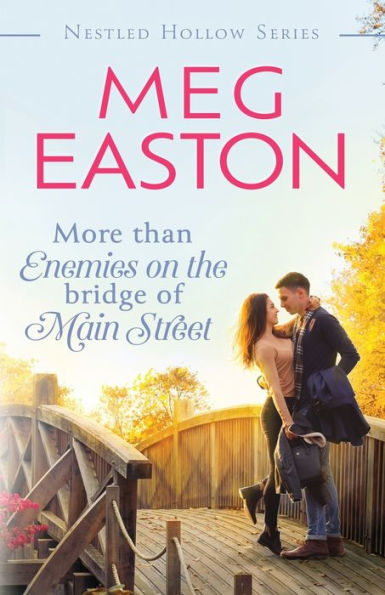More than Enemies on the Bridge of Main Street: A Sweet Small Town Romance