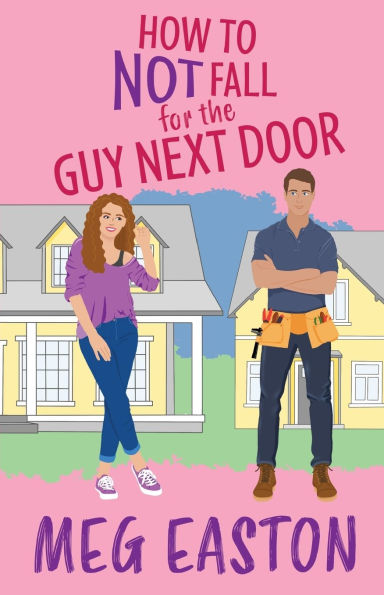 How to Not Fall for the Guy Next Door: A Closed-Door Romantic Comedy