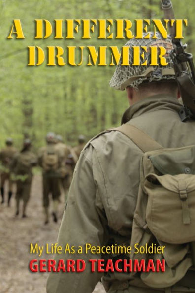 a Different Drummer: My Life as Peacetime Soldier