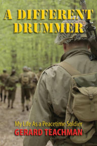 Title: A Different Drummer: My Life as a Peacetime Soldier, Author: Elizabeth Ann Atkins