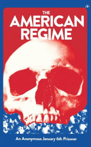 Title: The American Regime, Author: An Anonymous January 6th Prisoner