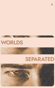 Title: Worlds Seperated, Author: Tyler Wilson