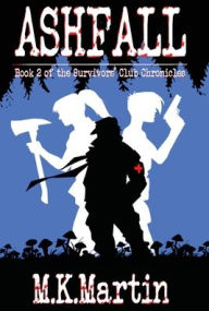 Title: Ashfall: Book 2 of the Survivors' Club Chronicles, Author: M K Martin