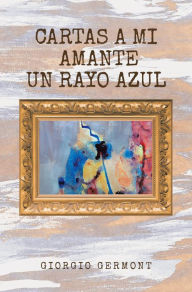 Title: Cartas A Mi Amante Un Rayo Azul, Author: Giorgio Germont