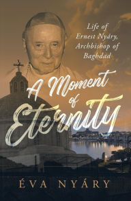 Title: A Moment of Eternity, Author: Éva Nyáry