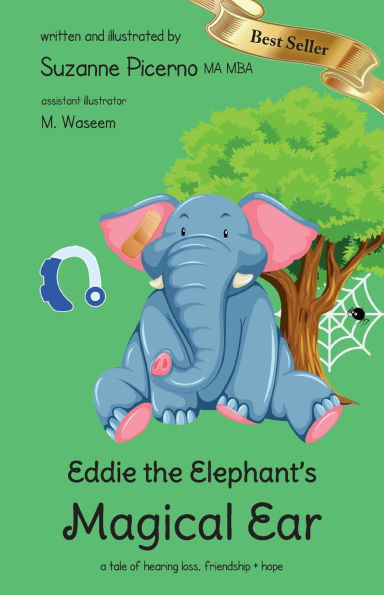 Eddie the Elephant's Magical Ear: a tale of hearing loss, friendship & hope