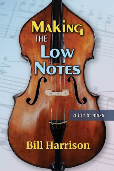 Making the Low Notes: A Life in Music