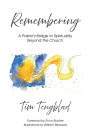 Remembering: A Pastor's Bridge to Spirituality Beyond the Church