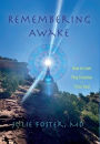 Remembering Awake: How to Love and Play Creation with Y/our Soul