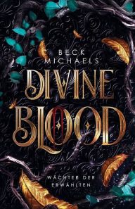 Title: Divine Blood (Wï¿½chter der Erwï¿½hlten 1), Author: Beck Michaels