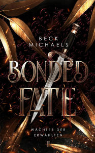 Title: Bonded Fate (Wächter der Erwählten 2), Author: Beck Michaels