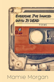 Free ebook pdf direct download Everyone I've Danced With Is Dead 9781956907070 by Mamie Morgan