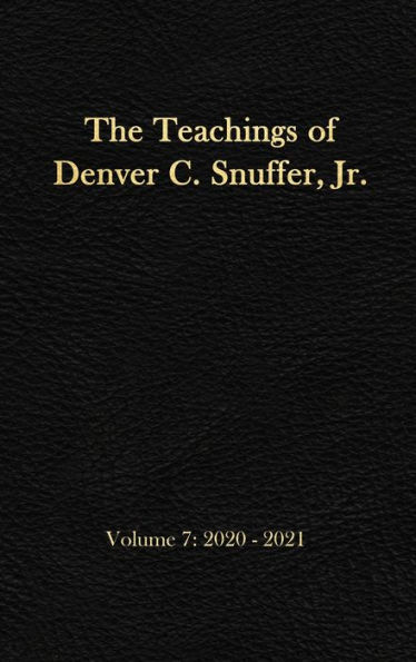 The Teachings of Denver C. Snuffer, Jr. Volume 7: 2020-2021: Reader's Edition Hardback, 6 x 9 in.