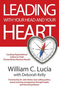 Title: Leading with Your Head and Your Heart, Author: William C Lucia