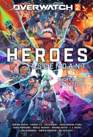 Title: Overwatch 2: Heroes Ascendant: An Overwatch Story Collection, Author: Corinne Duyvis