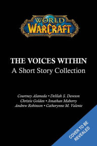 Title: World of Warcraft: The Voices Within (Short Story Collection), Author: Courtney Alameda