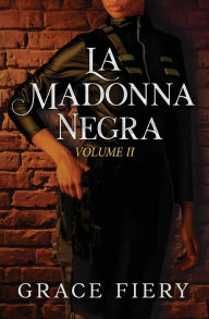 Title: La Madonna Negra Volume II, Author: Grace Fiery