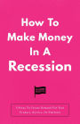 How To Make Money In A Recession: 5 Steps To Create Demand For Your Product, Service, Or Platform