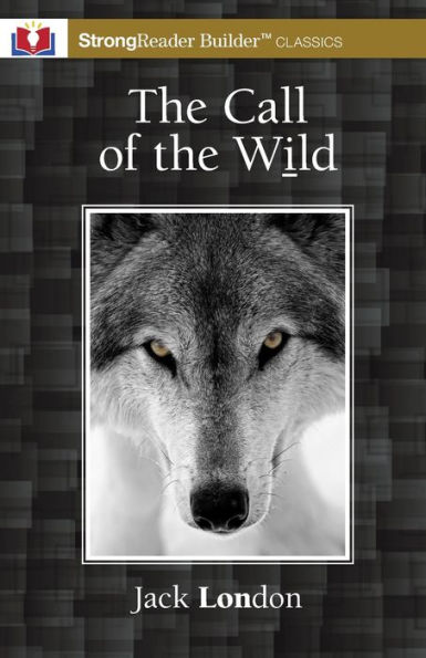 the Call of Wild (Annotated): A StrongReader Builder(TM) Classic for Dyslexic and Struggling Readers