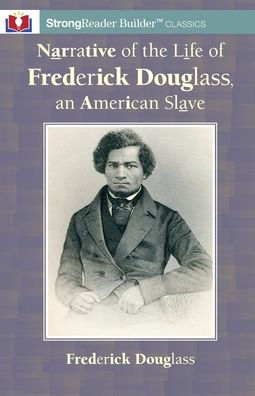 Narrative of the Life Frederick Douglass, an American Slave: A StrongReader Builder(TM) Classic for Dyslexic and Struggling Readers