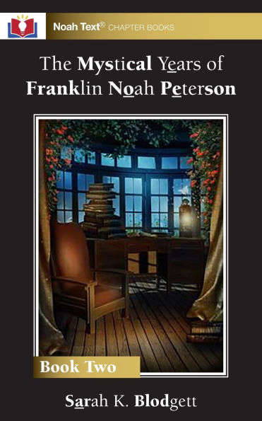 The Mystical Years of Franklin Noah Peterson: Book 2