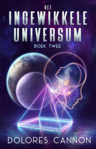 Title: HET INGEWIKKELDE UNIVERSUM BOEK TWEE, Author: Dolores Cannon