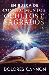 Title: Em BUSCA DE CONHECIMENTOS OCULTOS E SAGRADOS, Author: Marcello Borges