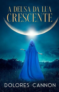 Title: A deusa da lua crescente, Author: Marcello Borges