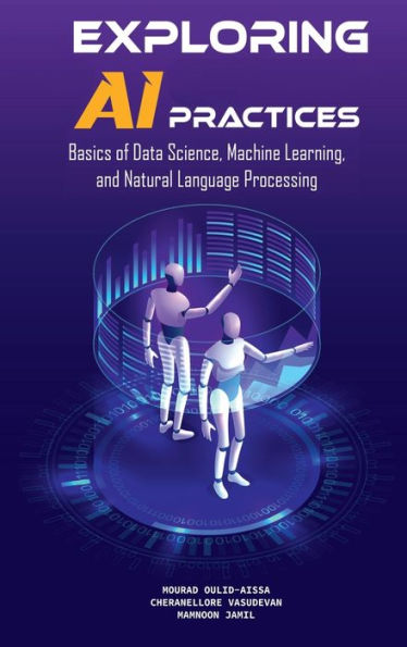 EXPLORING AI PRACTICES: Basics of Data Science, Machine Learning, and Natural Language Processing