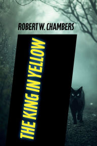 Title: The King in Yellow, Author: Robert W. Chambers