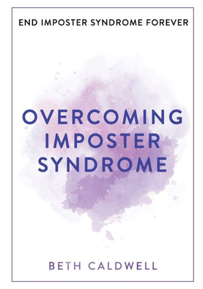 Overcoming Imposter Syndrome: Six Steps to Reclaiming Your Confidence and Empowering Other Women Do the Same