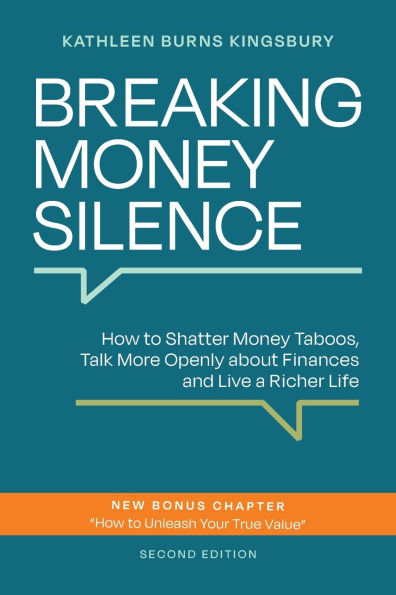 Breaking Money Silence: How to Shatter Taboos, Talk More Openly about Finances and Live a Richer Life