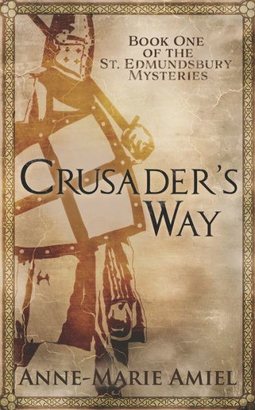 Crusader's Way: Book One of the St. Edmundsbury Mysteries