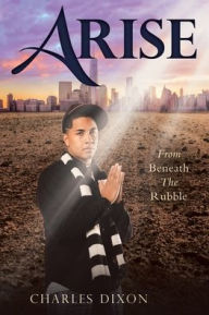 Title: Arise: From Beneath the Rubble, Author: Charles Dixon