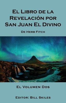 El Libro de la Revelación por San Juan El Divino: El Volumen Dos