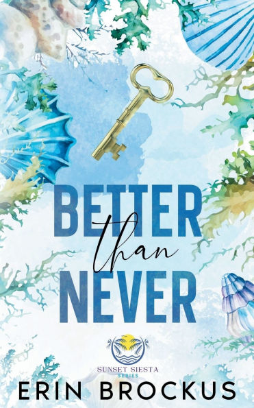 Better than Never: A Small Town Enemies to Lovers Romance