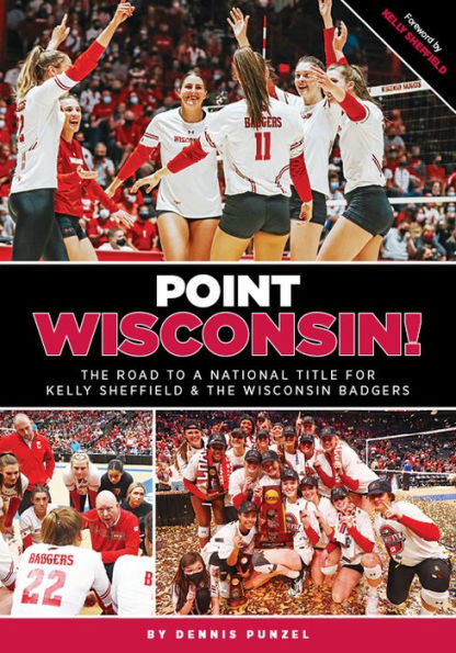 Point Wisconsin! The Road To A National Title for Kelly Sheffield & The Wisconsin Badgers