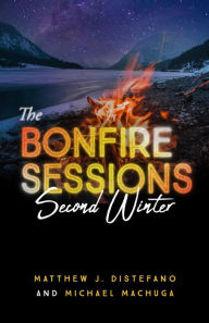 Title: The Bonfire Sessions: Second Winter, Author: Matthew J. Distefano