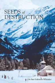 Title: SEEDS of DESTRUCTION, Author: Sue Golemon Whitaker