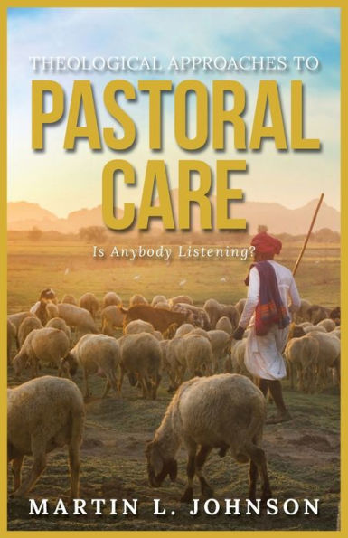 Theological Approaches to Pastoral Care: Is Anybody Listening?