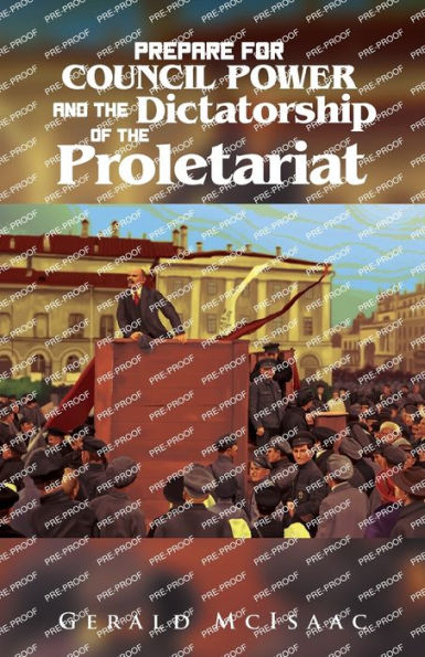 Prepare For Council Power and the Dictatorship of Proletariat