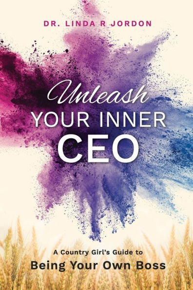 Unleash Your Inner CEO: A Country Girl's Guide to Being Your Own Boss