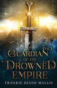Download pdfs of books free Guardian of the Drowned Empire by Frankie Diane Mallis PDF DJVU 9781957014043
