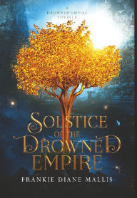 Download of free ebooks Solstice of the Drowned Empire: A Drowned Empire Novella by Frankie Diane Mallis, Frankie Diane Mallis 9781957014067 PDB FB2 English version