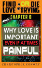 Why Love is Important, Even if at Times Painful: CHAPTER 0 from the 'Find Love or Die Trying' Series. A Short Read.
