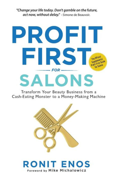 Profit First for Salons: Transform Your Beauty Business from a Cash-Eating Monster to Money-Making Machine